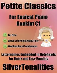 «Petite Classics for Easiest Piano Booklet C1 – Fur Elise Queen of the Night Magic Flute Wedding Day At Troldhaugen Lett