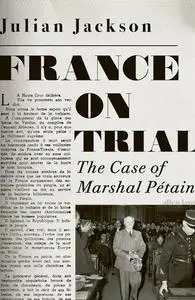 France on Trial : The Case of Marshal PEtain /anglais