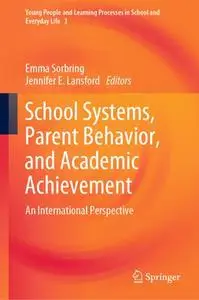 School Systems, Parent Behavior, and Academic Achievement: An International Perspective