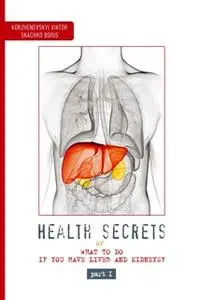 «Health Secrets: Part 1» by Korzhenevskyi Viktor,Skachko Boris