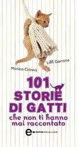 Monica Cirinnà e Lilli Garrone - 101 storie di gatti che non ti hanno mai raccontato (repost)