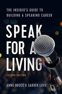Speak for a Living: The Insider's Guide to Building a Speaking Career, 2nd edition