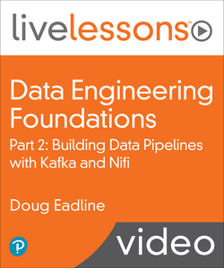 LiveLessons - Data Engineering Foundations Part 2: Building Data Pipelines with Kafka and Nifi