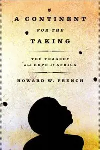 A Continent for the Taking: The Tragedy and Hope of Africa (repost)