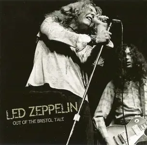 Led Zeppelin - Out Of The Bristol Tale (2CD) (2009) {The Chronicles Of Led Zeppelin} **[RE-UP]**