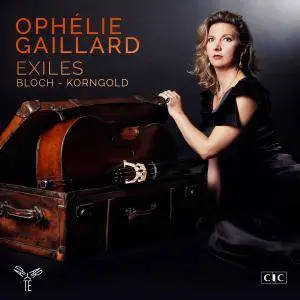 Ophélie Gaillard - Exiles - Bloch & Korngold (2017) [Official Digital Download 24/96]