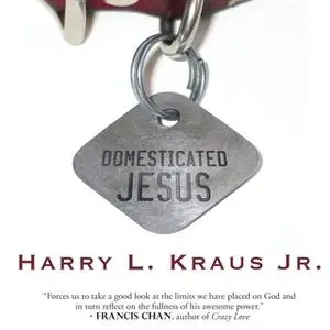 «Domesticated Jesus» by Kraus Jr.,Harry L.