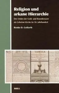 Religion Und Arkane Hierarchie: Der Orden Der Gold- Und Rosenkreuzer Als Geheime Kirche Im 18. Jahrhundert