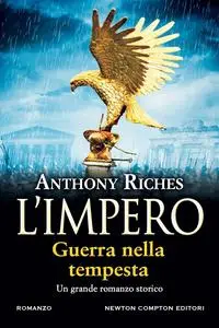 Anthony Riches - L’impero. Guerra nella tempesta