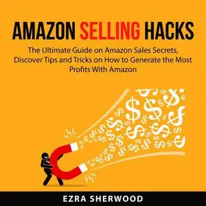 «Amazon Selling Hacks» by Ezra Sherwood