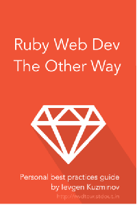 Ruby Web Dev: The Other Way: Personal best practices guide