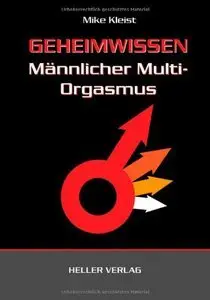 Geheimwissen männlicher Multi-Orgasmus, 6. Auflage (Repost)