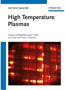 High Temperature Plasmas: Theory and Mathematical Tools for Laser and Fusion Plasmas [Repost]