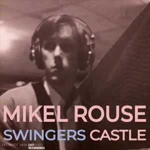 Mikel Rouse - Swingers Castle (2019) {ExitMusic Recordings}