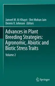 Advances in Plant Breeding Strategies: Agronomic, Abiotic and Biotic Stress Traits, Volume 2