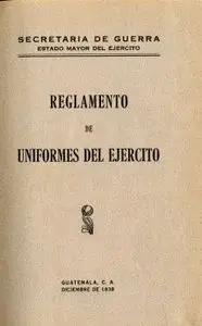 Reglamento de Uniformes del Ejército - Guatemala (1939)