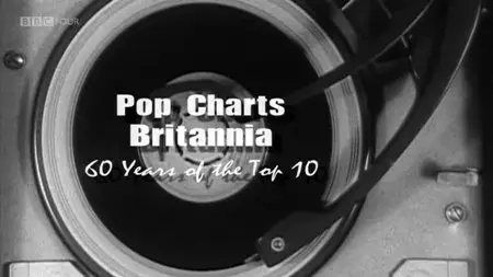 BBC - Pop Charts Britannia: 60 Years of the Top 10 (2012)