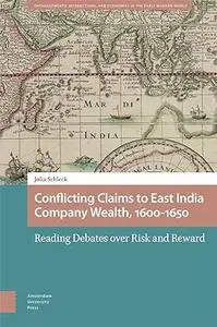 Conflicting Claims to East India Company Wealth, 1600-1650: Reading Debates over Risk and Reward