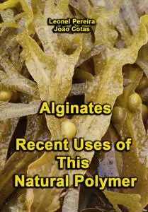 "Alginates: Recent Uses of This Natural Polymer" ed. by Leonel Pereira,  João Cotas
