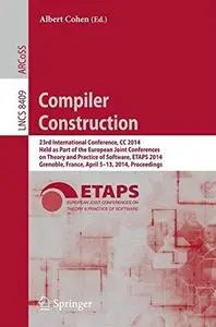 Compiler Construction: 23rd International Conference, CC 2014, Held as Part of the European Joint Conferences on Theory and Pra