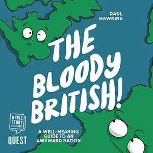 The Bloody British: A Well-Meaning Guide to an Awkward Nation [Audiobook]