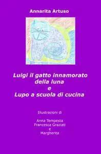 Luigi il gatto innamorato della luna e Lupo a scuola di cucina