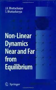 Non-Linear Dynamics Near and Far from Equilibrium (Repost)