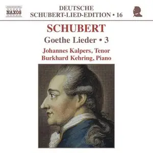 Johannes Kalpers, Burkhard Kehring - Franz Schubert: Goethe Lieder, Vol.3 (2004)