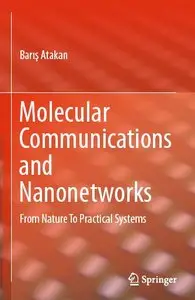 Molecular Communications and Nanonetworks: From Nature To Practical Systems (repost)