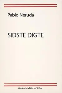 «Sidste digte» by Pablo Neruda