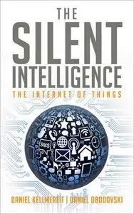 The Silent Intelligence: The Internet of Things