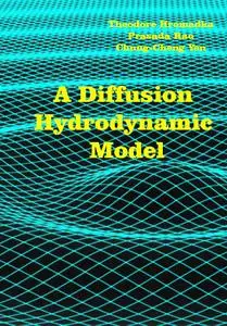 "A Diffusion Hydrodynamic Model" by Theodore Hromadka, Prasada Rao, Chung-Cheng Yen