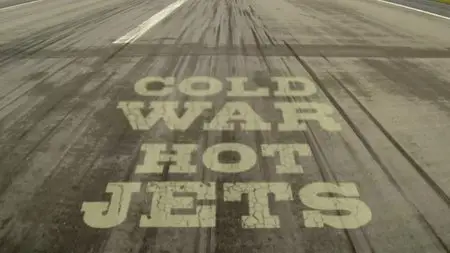 BBC - Cold War, Hot Jets (2013)
