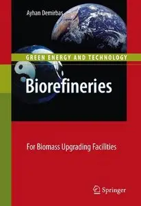 Ayhan Demirbas, "Biorefineries: For Biomass Upgrading Facilities (Green Energy and Technology)" (Repost)