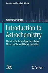 Introduction to Astrochemistry: Chemical Evolution from Interstellar Clouds to Star and Planet Formation (repost)