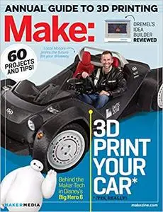 Make: Technology on Your Time Volume 42: 3D Printer Buyer's Guide