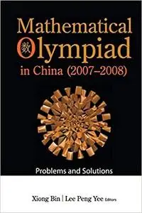 Mathematical Olympiad in China (2007-2008): Problems and Solutions