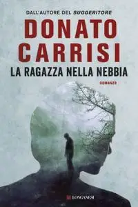 Donato Carrisi - La ragazza nella nebbia (Repost)