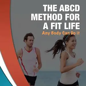 «The ABCD Method For A Fit Life» by Manish Kumar