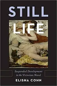 Still Life: Suspended Development in the Victorian Novel (Repost)