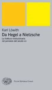 Karl Lowith - Da Hegel a Nietzsche