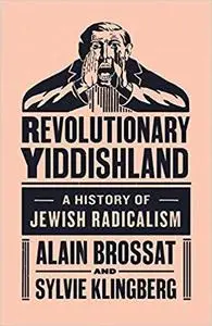 Revolutionary Yiddishland: A History of Jewish Radicalism [Repost]