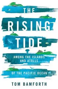 The Rising Tide: Among the Islands and Atolls of the Pacific Ocean