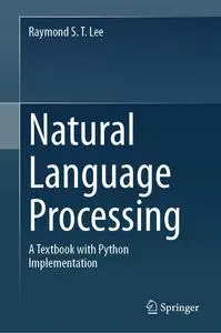 Natural Language Processing: A Textbook with Python Implementation