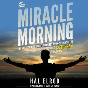 The Miracle Morning: The Not-So-Obvious Secret Guaranteed to Transform Your Life - Before 8AM (Audiobook)