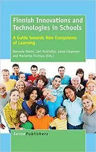 Finnish Innovations and Technologies in Schools: A Guide Towards New Ecosystems of Learning