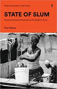 State of Slum: Precarity and Informal Governance at the Margins in Accra