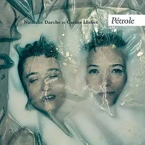 Nathalie Darche & Carine Llobet - Pétrole (2018)