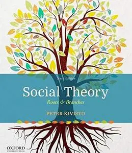 Social Theory: Roots & Branches, 6th Edition