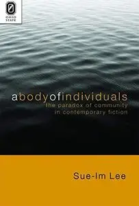 A Body of Individuals: The Paradox of Community in Contemporary Fiction